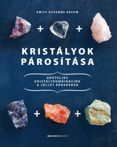 Kristályok párosítása - Erőteljes kristálykombinációk a jóllét érdekében