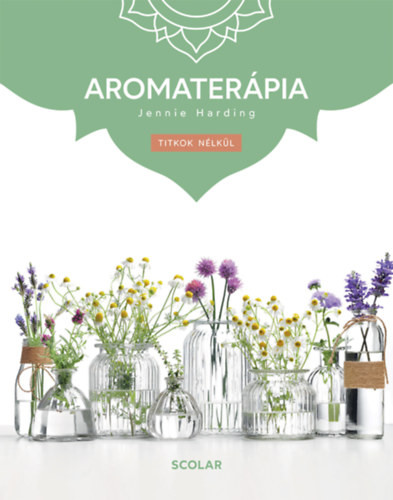 Aromaterápia - Titkok nélkül